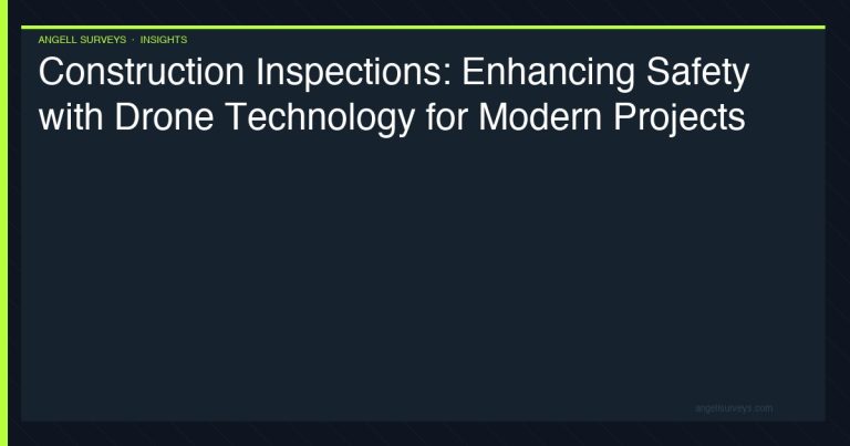Construction inspections — enhancing safety with drone technology