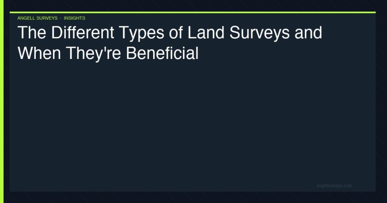 The different types of land surveys and when they're beneficial